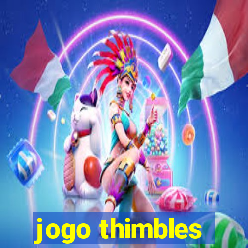 jogo thimbles